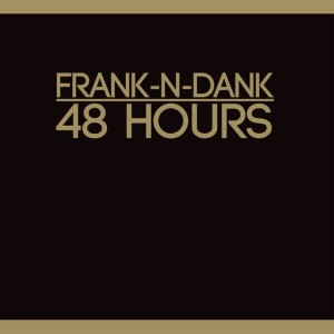 Frank-N-Dank "48 Hours" LP