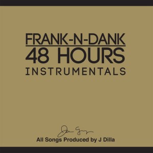 Frank-N-Dank "48 Hours J Dilla Instrumentals" LP