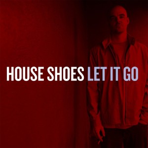 House Shoes "Let It Go" 2LP