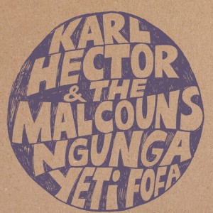Karl Hector and The Malcouns "Ngunga Yeti Fofa" LP